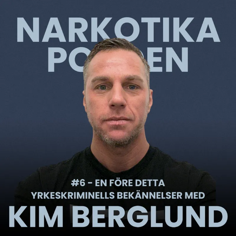 #6 – en före detta yrkeskriminells bekännelser med Kim Berglund #6 - en före detta yrkeskriminells bekännelser med Kim Berglund